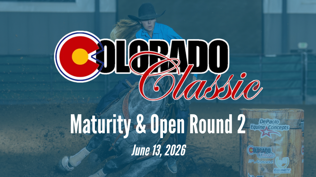 Maturity & Open Round 2 | Colorado Classic Futurity | June 13, 2026