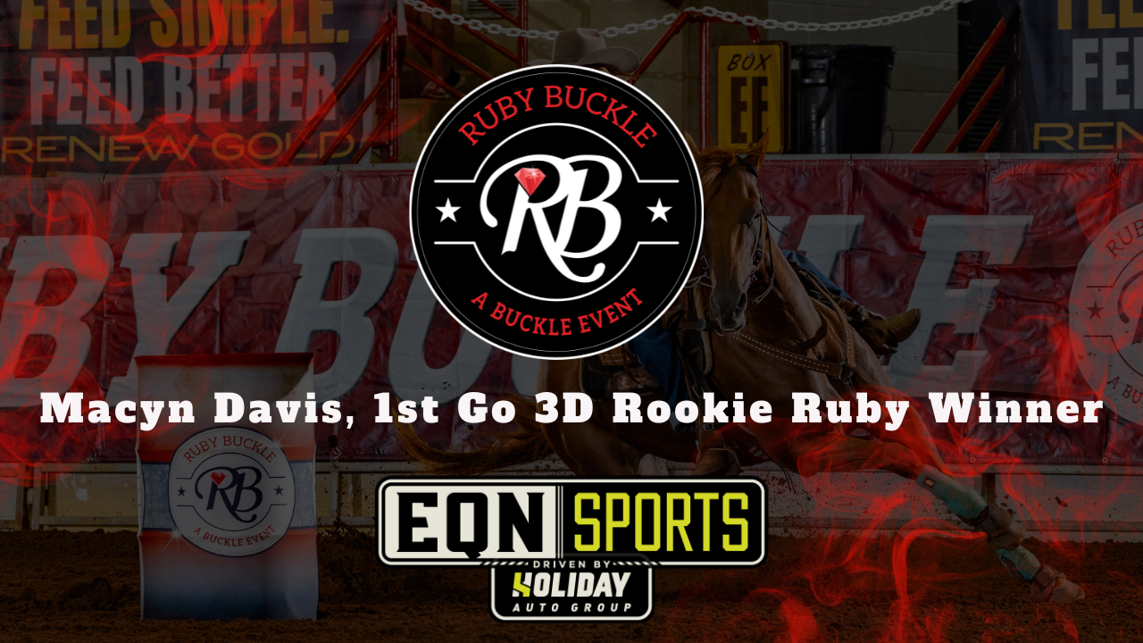 Macyn Davis, 1st Go 3D Rookie Ruby Winner | EQN Sports | Ruby Buckle East