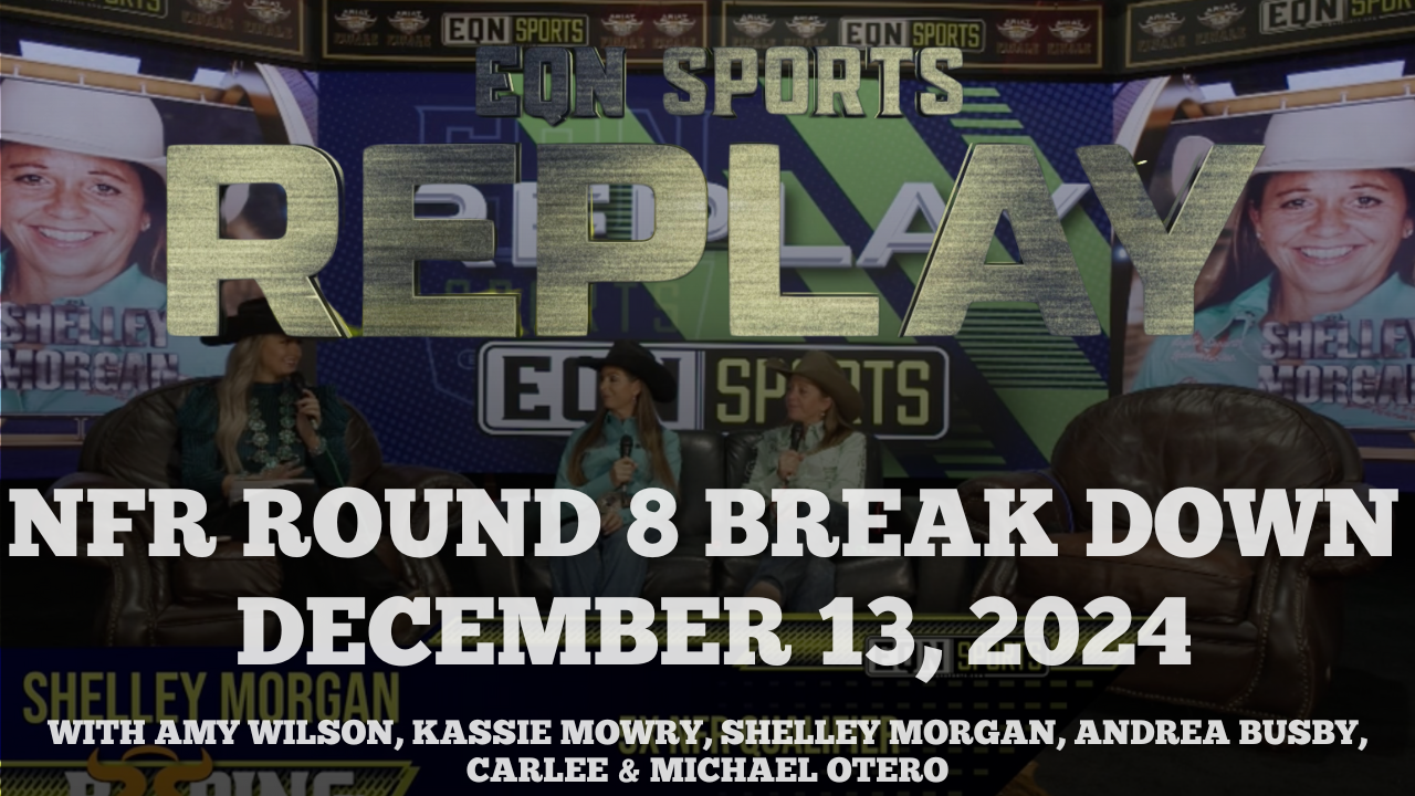 NFR Round 8 Break Down | EQN Sports Replay | December 13, 2024