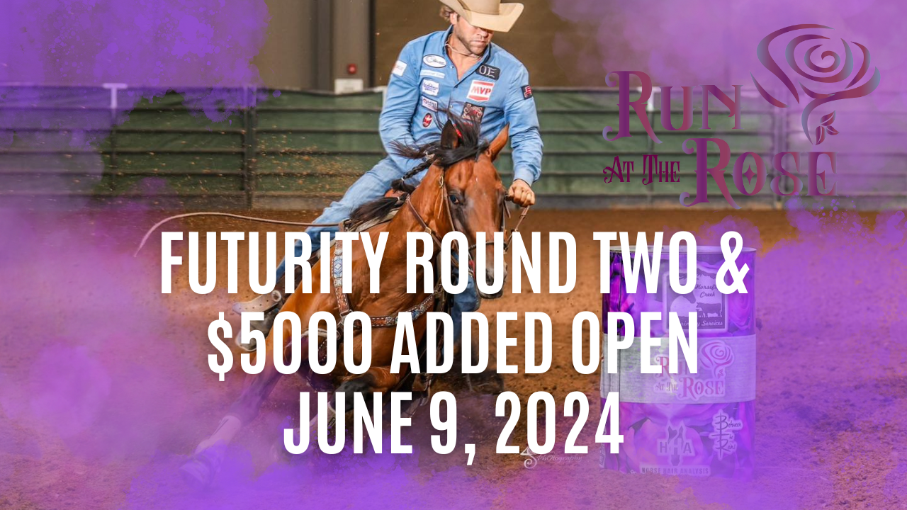 Futurity Round 2 and $5,000 Added Open | Run At The Rose | June 9, 2024