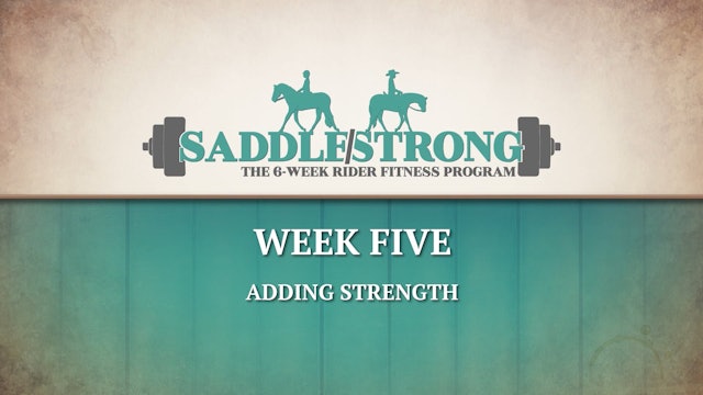 Saddle Strong - Week 5 Intro Adding Strength