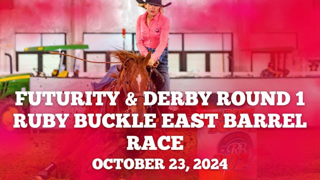 Round 1 Futurity & Derby | Ruby Buckl...