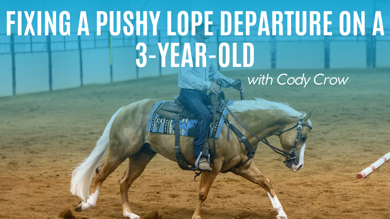 Cody Crow: Fixing a Pushy Lope Departure on a 3-Year-Old