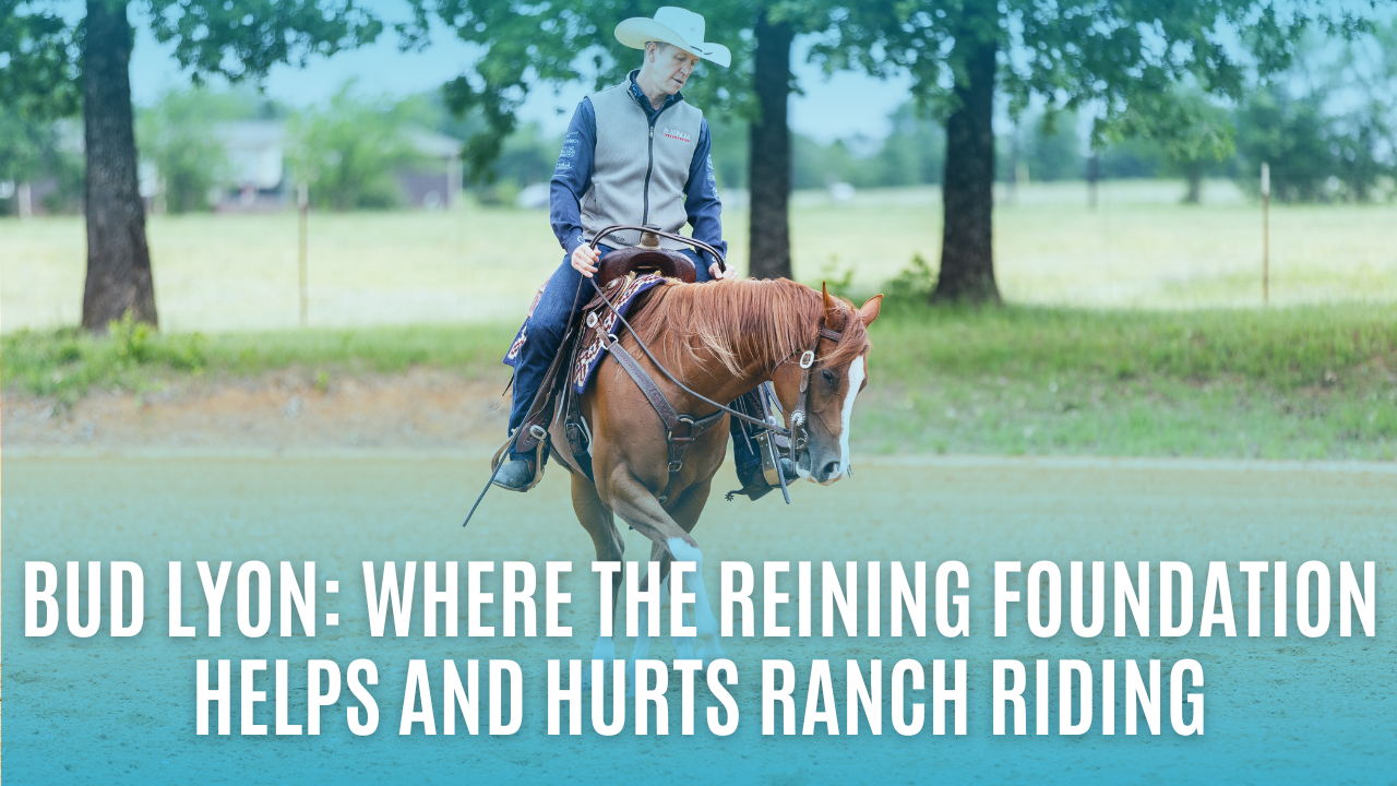 Bud Lyon: Where the Reining Foundation Helps and Hurts Ranch Riding