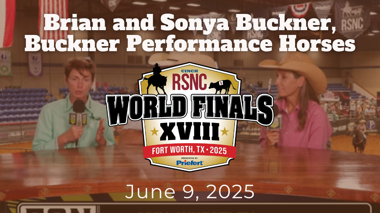 Brian and Sonya Buckner, Buckner Performance Horses | RSNC World Finals | 6/9/25