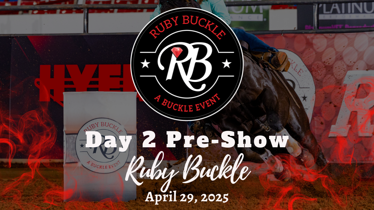 Day 2 Pre-Show | Ruby Buckle Central | April 29, 2025 