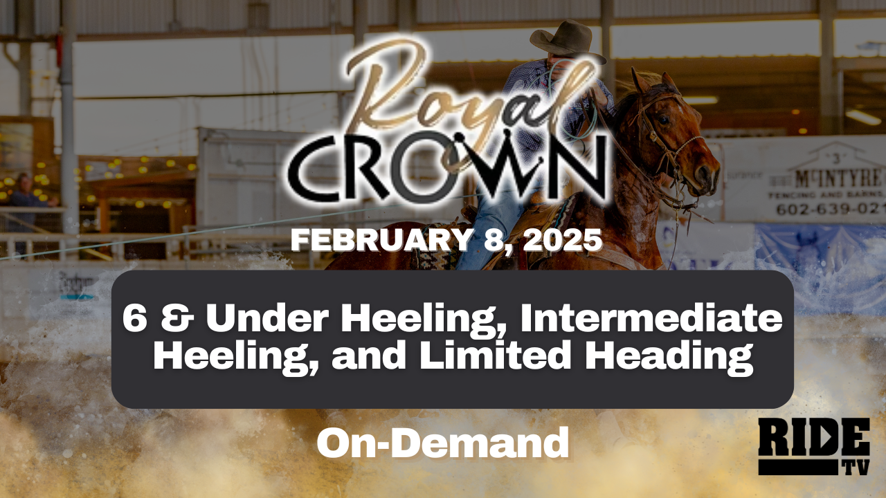 6 & Under Heeling, Int Heeling, & Lmtd Heading | Royal Crown Futurity | 2/8/25