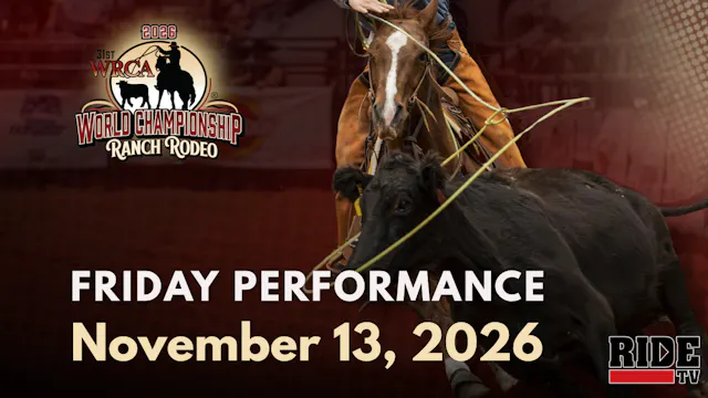 Friday Performance | WRCA World Championship Ranch Rodeo | 11/13/26