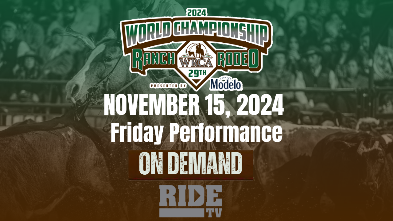 Friday Performance | 29th WRCA World Championship Ranch Rodeo | 11/15/2024