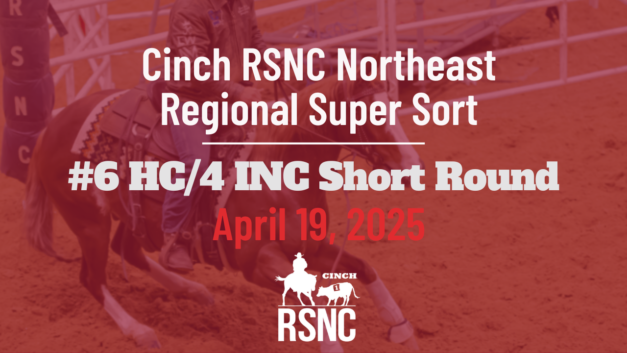 #6 HC/4 INC Short Round | Cinch RSNC Northeast Regional Super Sort | 4/19/25