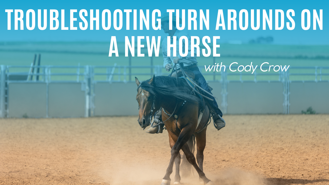 Cody Crow: Troubleshooting Turn Arounds on a New Horse