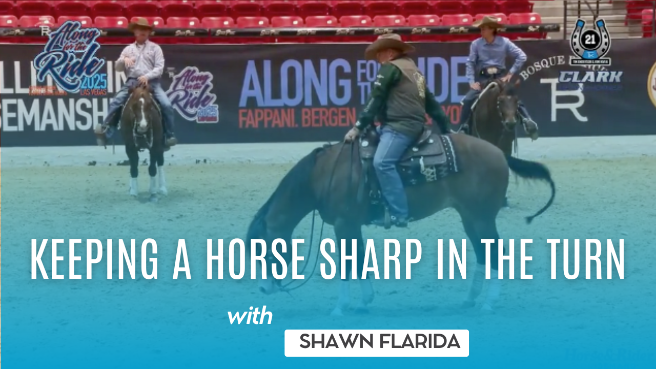Shawn Flarida on Keeping a Horse Sharp in the Turn