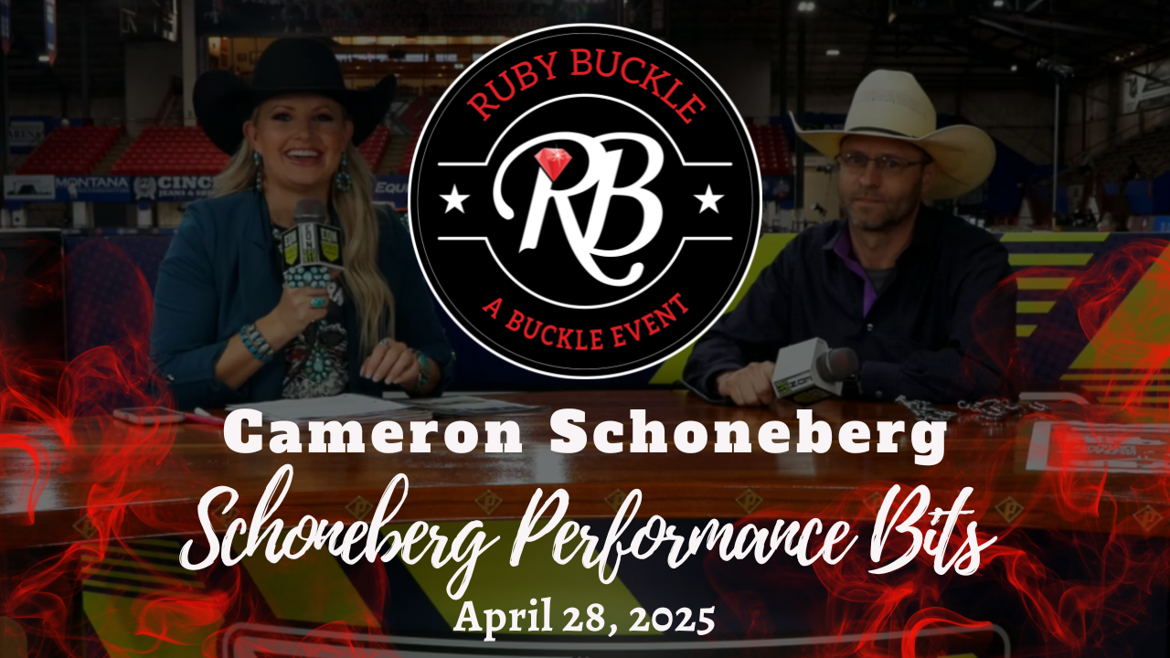 Cameron Schoneberg, Schoneberg Performance Bits | Ruby Buckle Central | 4/29/25