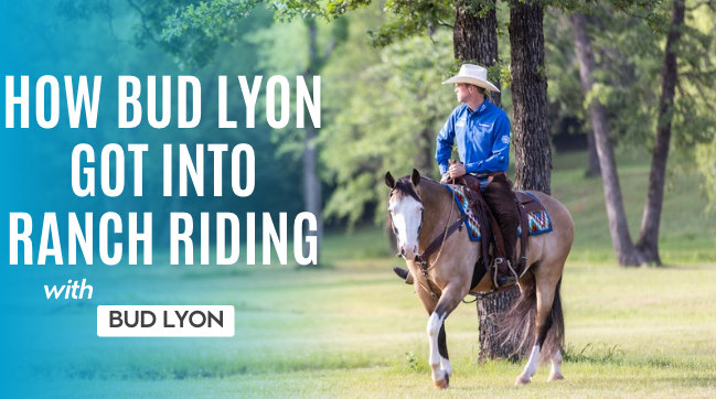 How Bud Lyon Got Into Ranch Riding