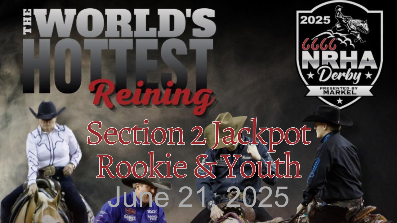 Section 2 Jackpot Rookie & Youth | 2025 NRHA Derby | Adequan Arena | 06/21/2025