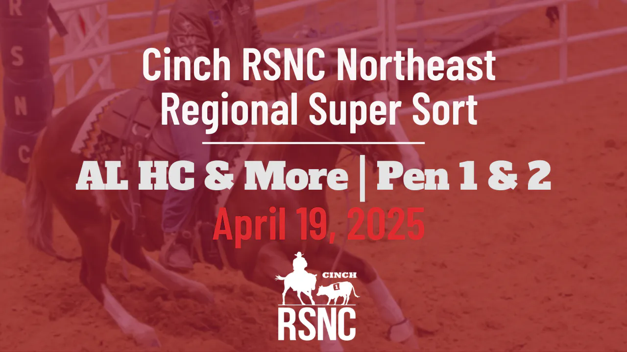 AL HC & More | Cinch RSNC Northeast Reg. Super Sort | Pen 1 & 2 | 4/19 ...