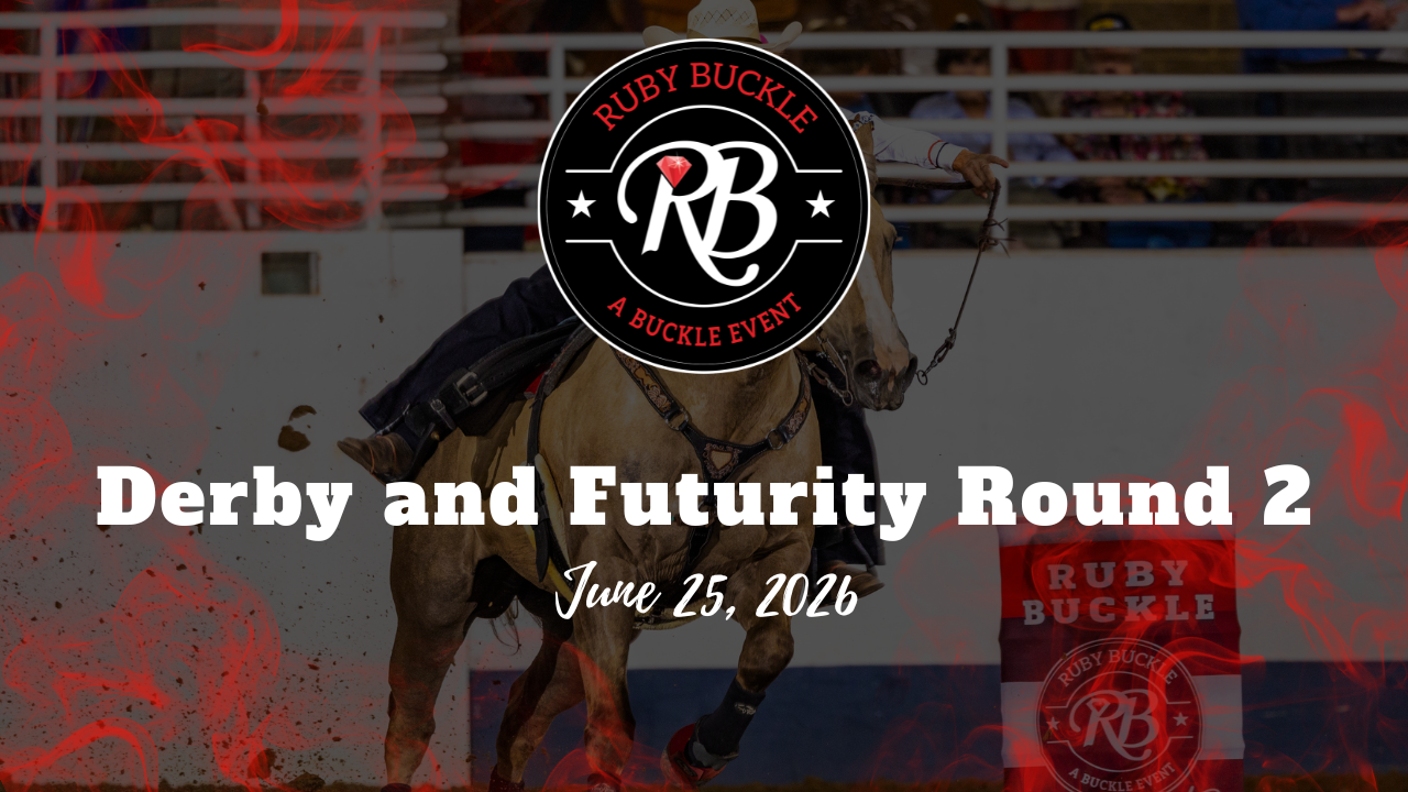 Derby and Futurity Round 2 | Ruby Buc...