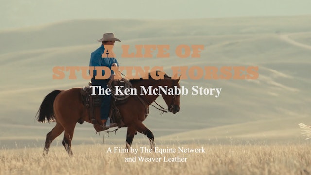 A Life of Studying Horses - The Ken McNabb Story presented by Weaver Leather