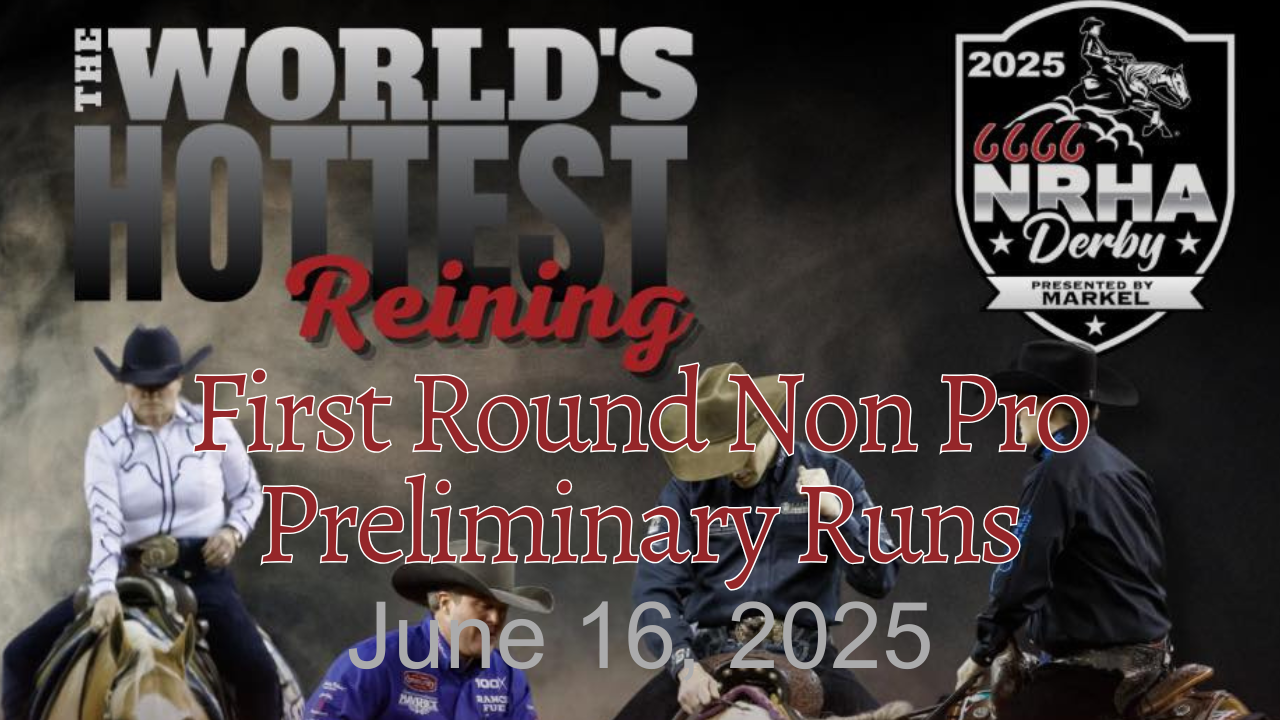 First Round Non Pro Preliminary Runs | 2025 NRHA Derby | Adequan Arena | 6/16/25