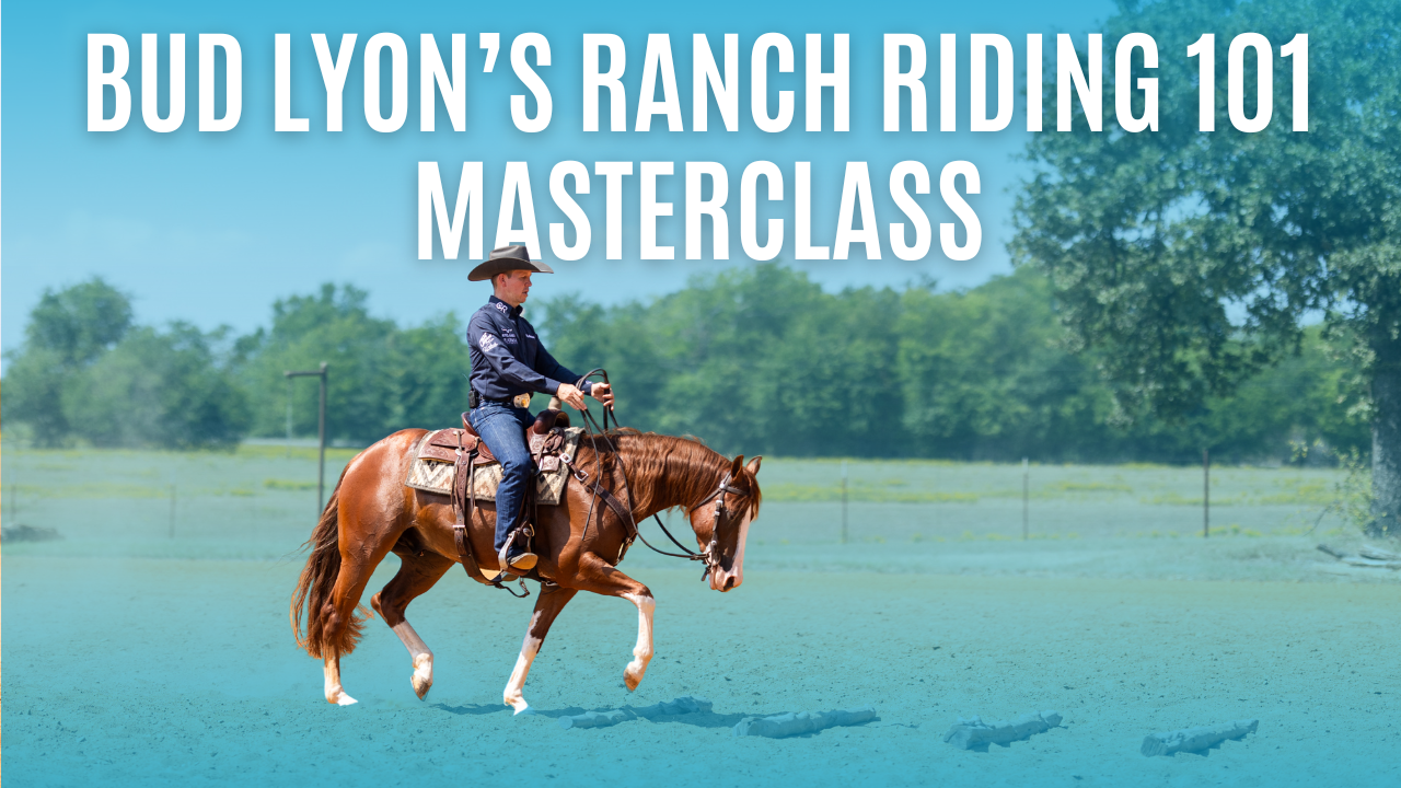 Bud Lyon's Ranch Riding 101 Masterclass