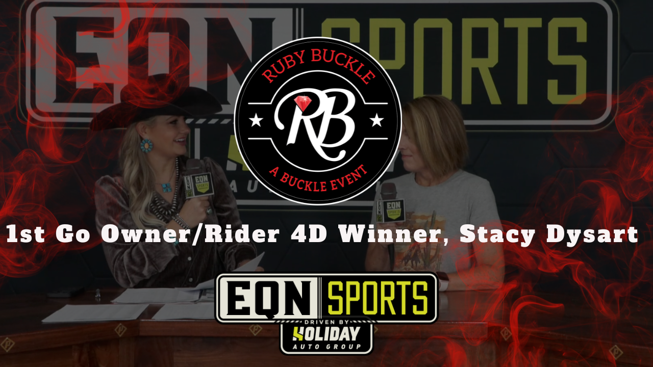 1st Go Owner/Rider 4D Winner, Stacy Dysart | EQN Sports | Ruby Buckle West