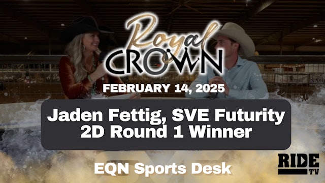 Jaden Fettig, SVE Futurity 2D Round 1 Winner | Royal Crown Futurity | 2/14/25