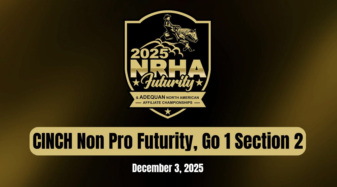 CINCH Non Pro Futurity, Go 1 Section 2 | NRHA Futurity | December 3, 2025