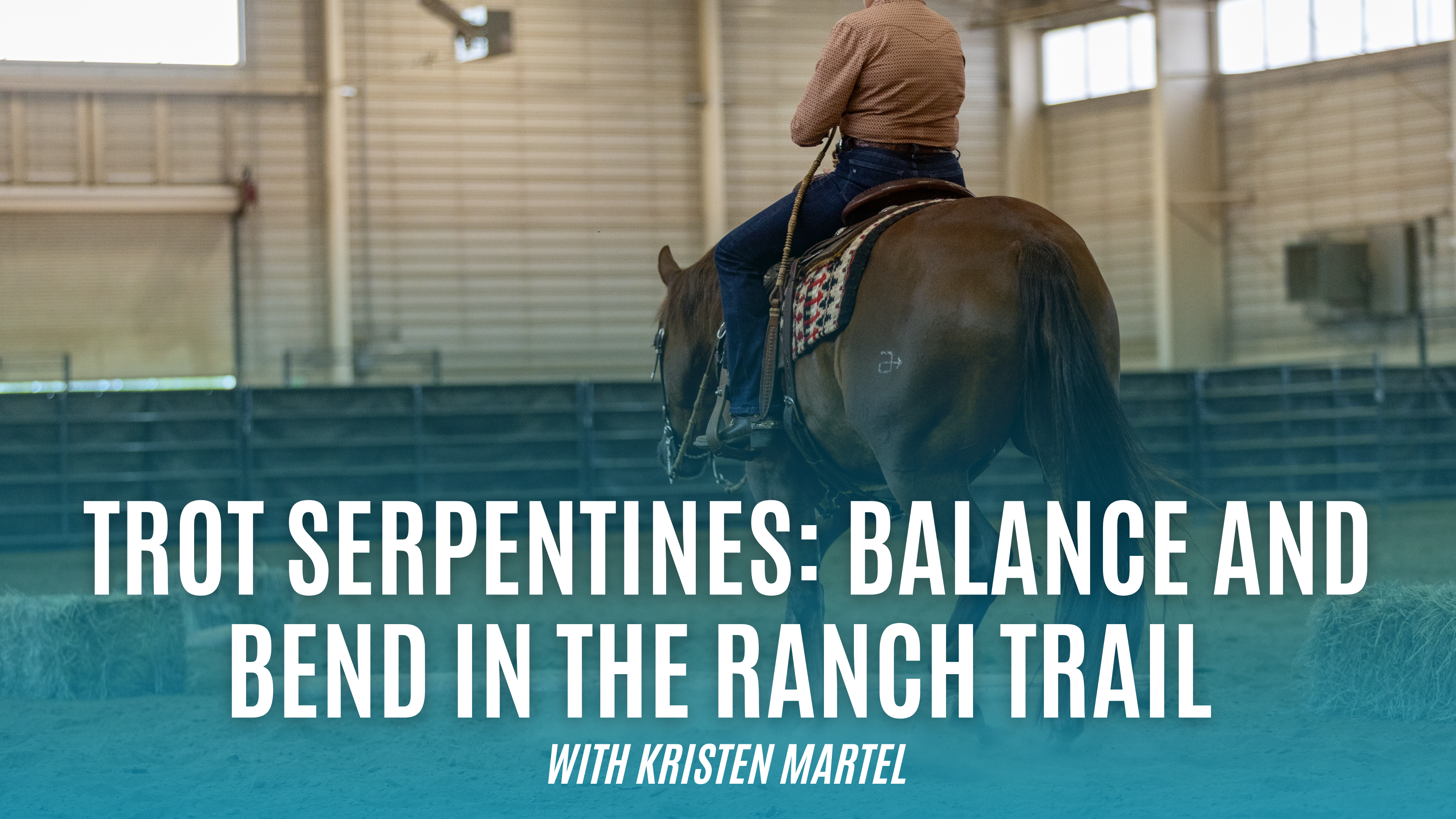 Trot Serpentines: Balance and Bend in the Ranch Trail with Kristen Martel