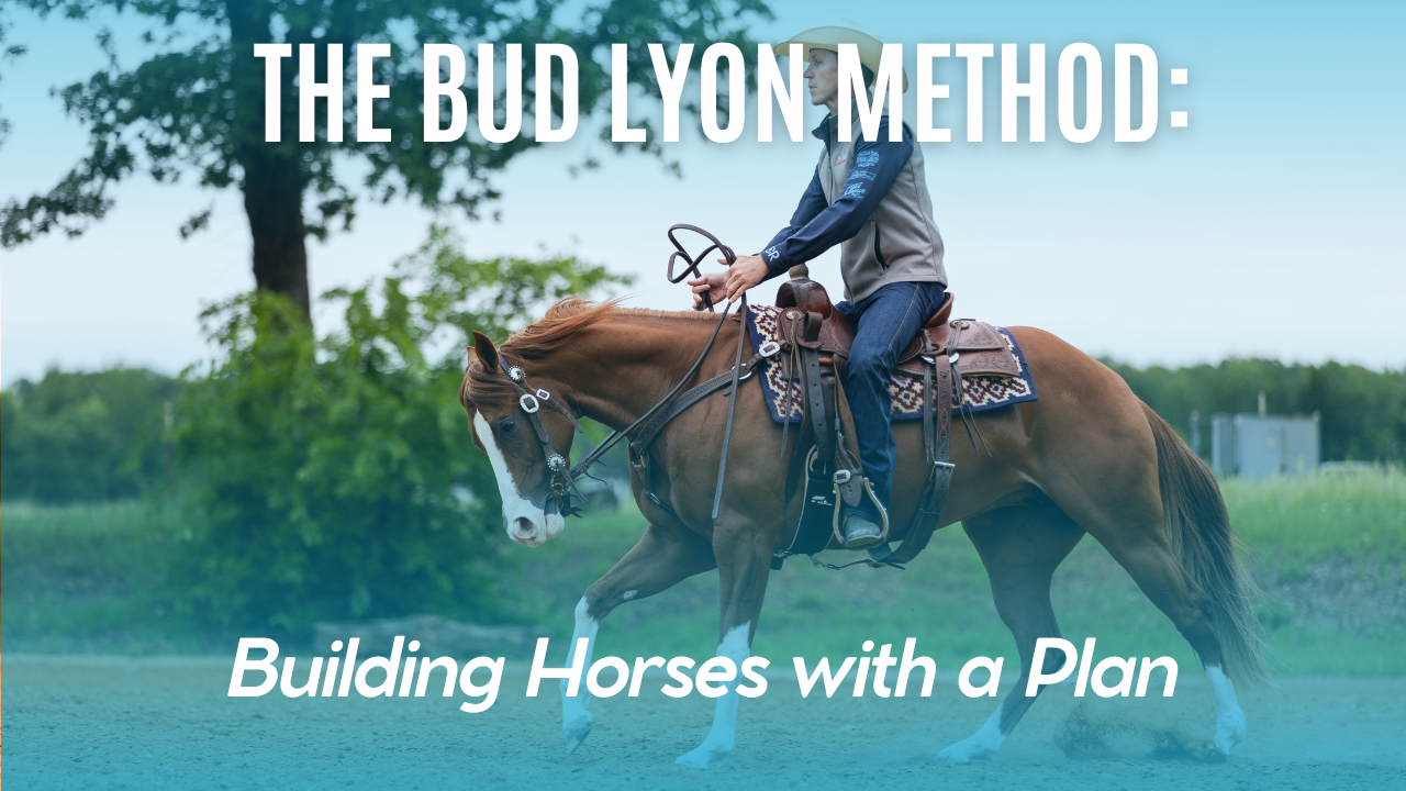 The Bud Lyon Method: Building Horses with a Plan
