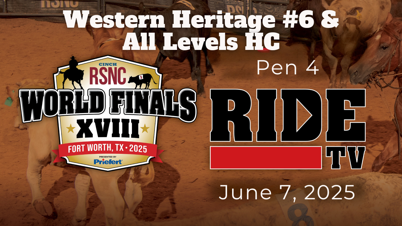 Western Heritage #6 & All Levels HC | Cinch RSNC World Finals | Pen 4 | 6/7/25