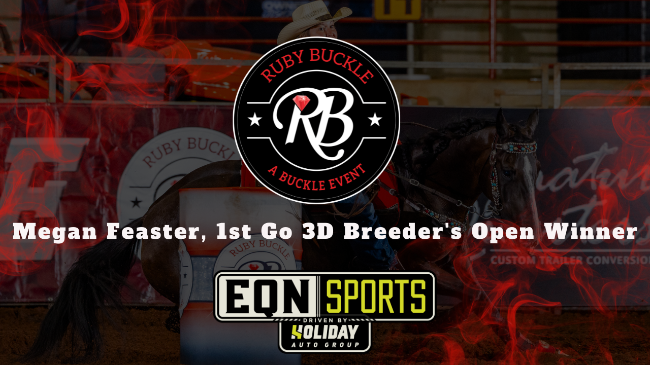 Megan Feaster, 1st Go 3D Breeder's Open Winner | EQN Sports | Ruby Buckle East