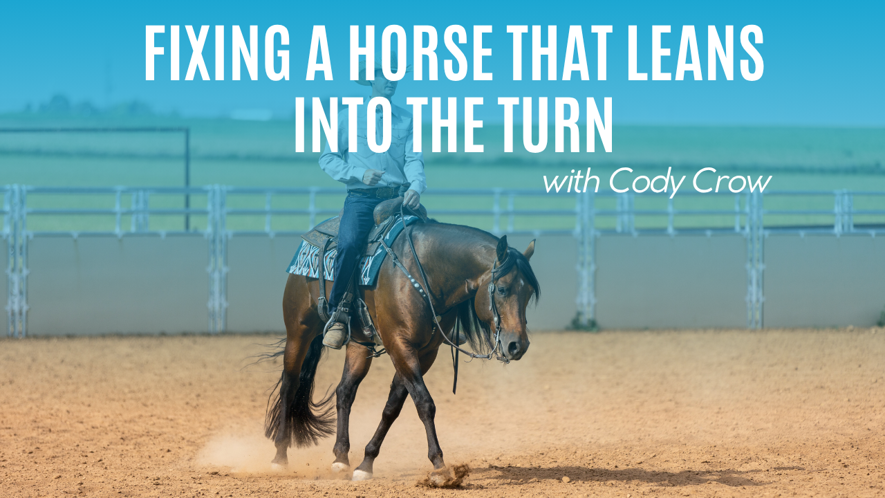 Cody Crow: Fixing a Horse That Leans Into the Turn
