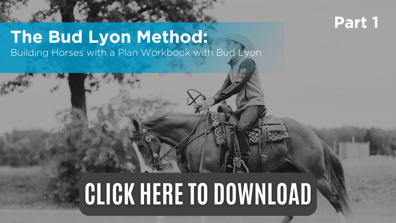 The Bud Lyon Method: Building Horses with a Plan Workbook Part 1