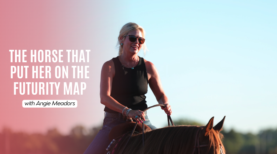 Angie Meadors: The Horse That Put Her on the Futurity Map