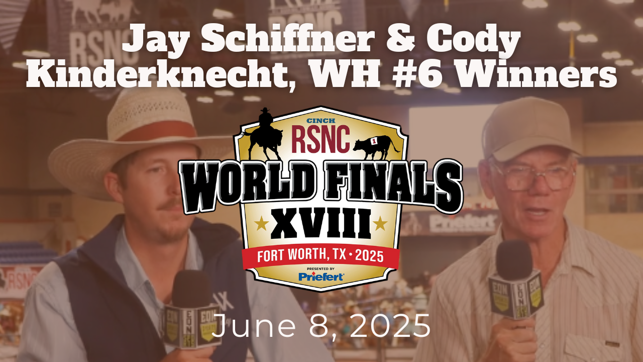 Jay Schiffner and Cody Kinderknecht, WH #6 Winners | RSNC World Finals | 6/8/25