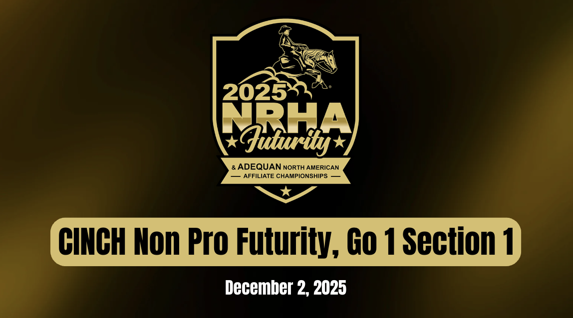 CINCH Non Pro Futurity, Go 1 Section 1 | NRHA Futurity | December 2, 2025