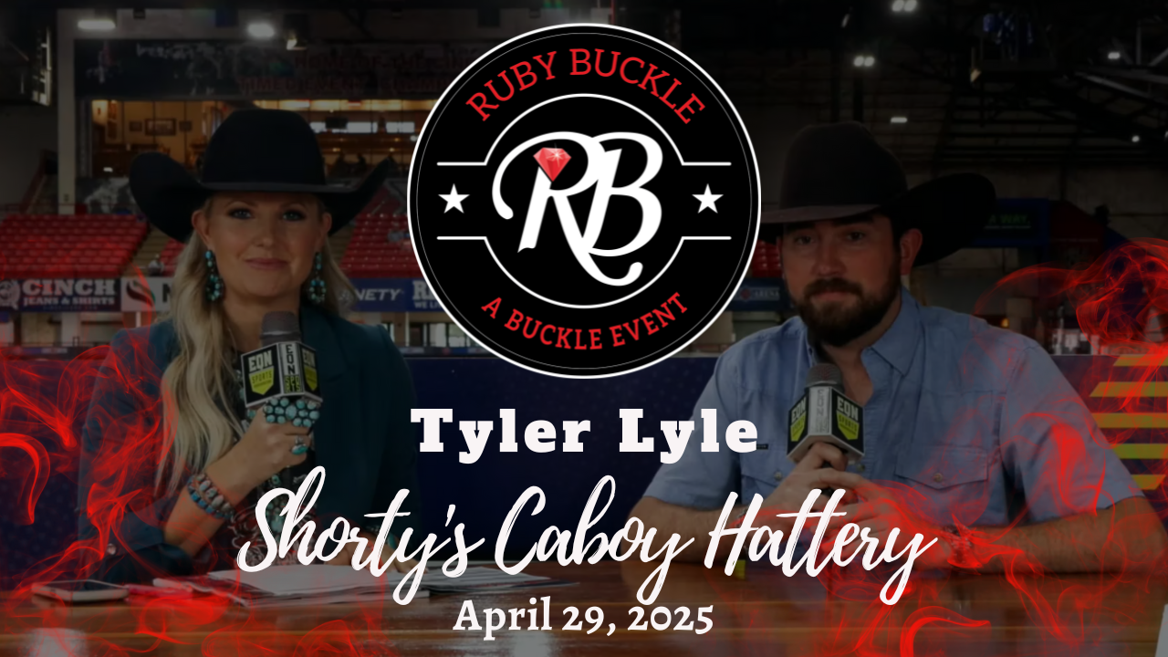 Tyler Lyle, Shorty's Caboy Hattery | Ruby Buckle Central | April 30, 2025 