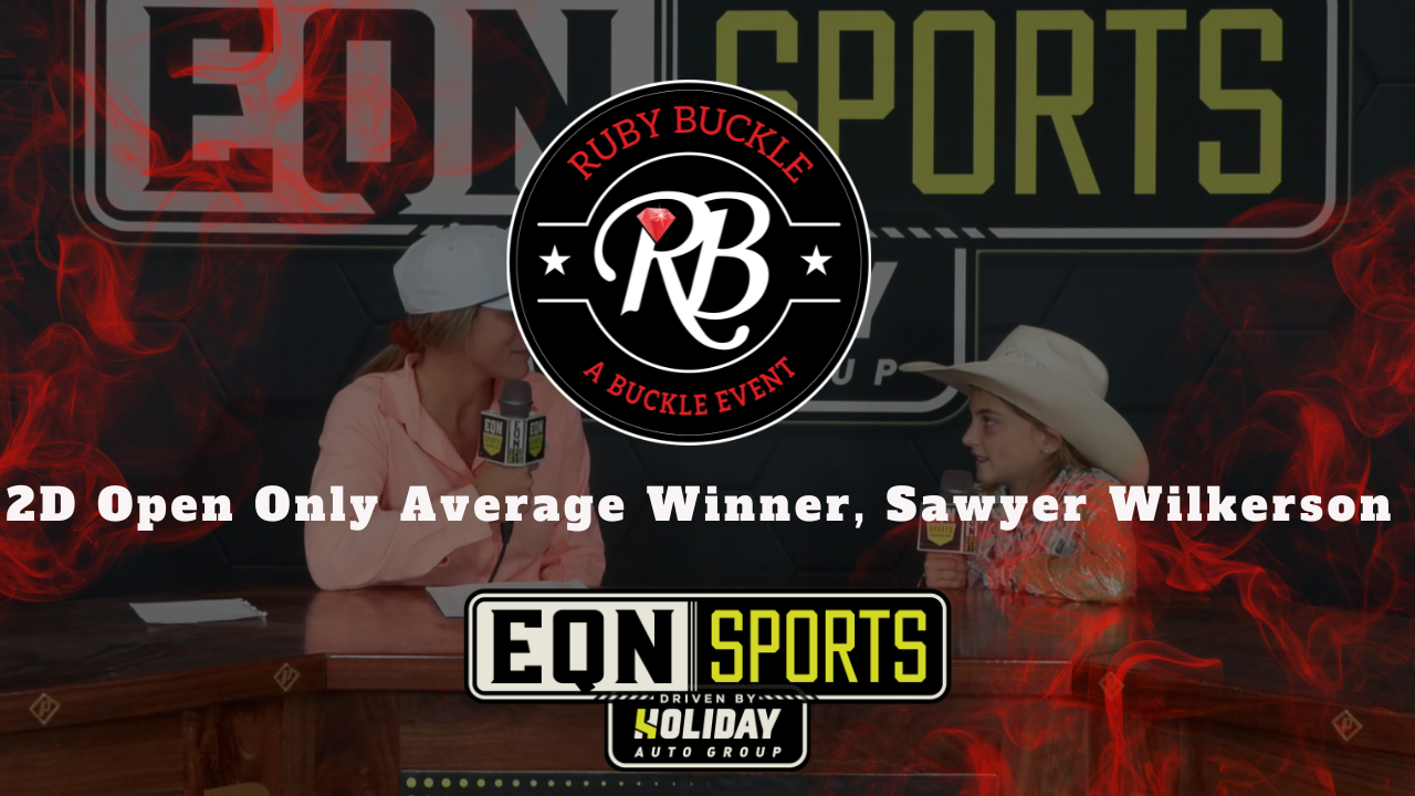 2D Open Only Average Winner, Sawyer Wilkerson | EQN Sports | Ruby Buckle West