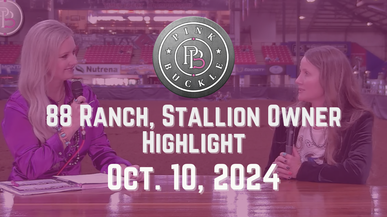 88 Ranch, Stallion Owner Highlight | Pink Buckle | October 10, 2024 
