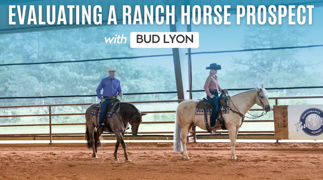 Bud Lyon: Evaluating a Ranch Horse Pr...
