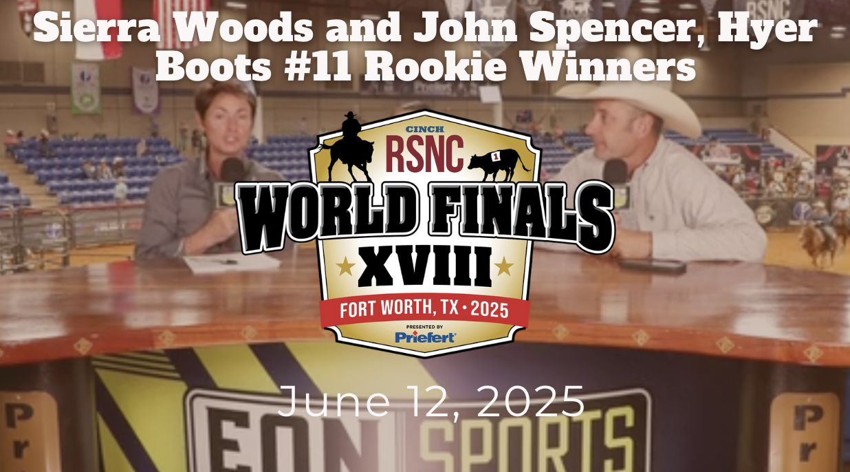 Sierra Woods and John Spencer, Hyer Boots #11 Rookie Winners | RSNC World Finals