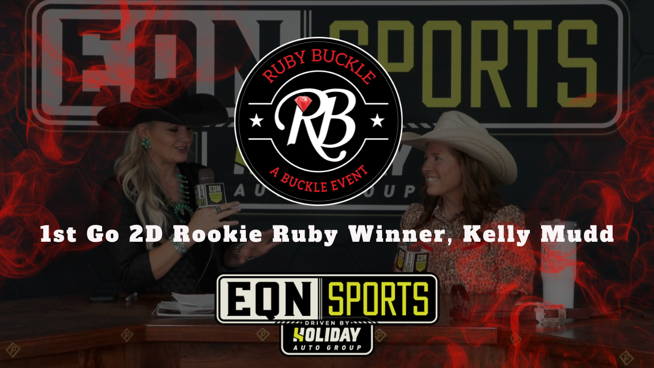 1st Go 2D Rookie Ruby Winner, Kelly Mudd | EQN Sports | Ruby Buckle West