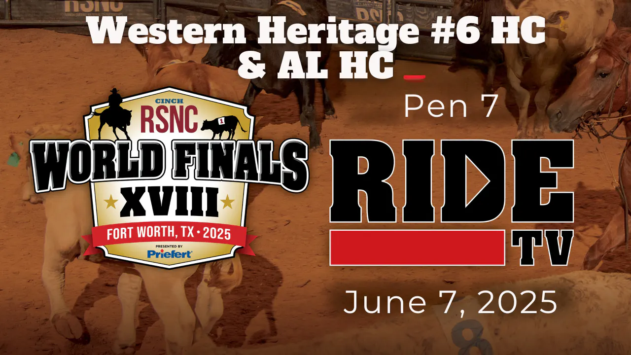 Western Heritage #6 HC & AL HC | Cinch RSNC World Finals | Pen 7 | 6/7 ...