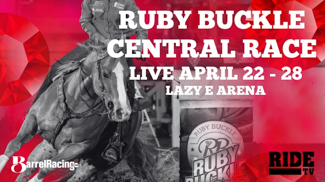 Ruby Buckle Central Barrel Race | Lazy E Arena | April 22 - 28, 2024