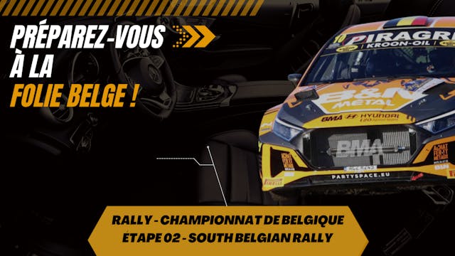 Rallye - Championnat Belge - étape 2 LE "SOUTH BELGIAN RALLY" 🚘
