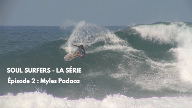 SOUL SURFERS - EP2 - MYLES PADACA