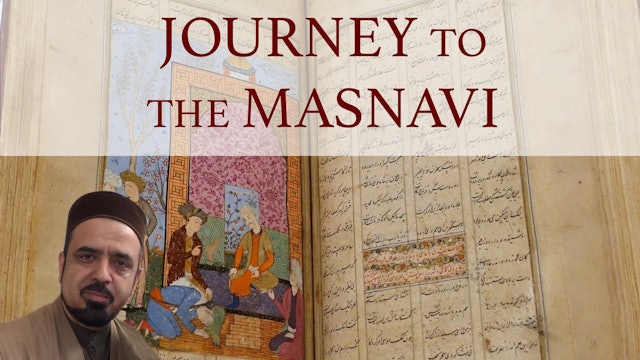 Journey to the Masnavi - Ustadh Feraidoon Mojadedi
