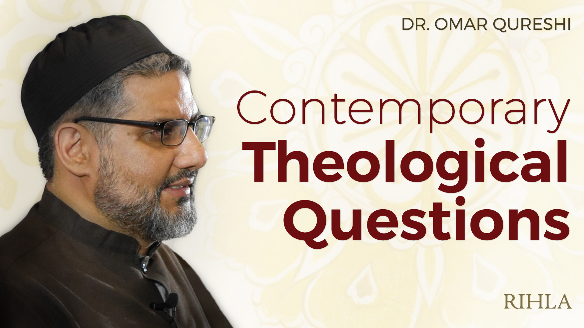 Contemporary Theological Questions Dr. Omar Qureshi DEENSTREAM