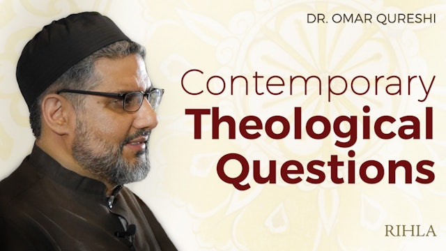 Contemporary Theological Questions - Dr. Omar Qureshi