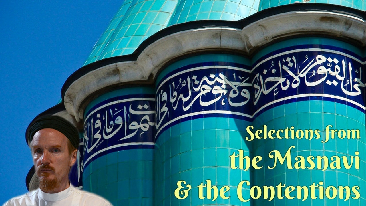 Selections from the Masnavi and the Contentions - Shaykh Abdal Hakim Murad